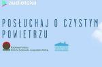 Posłuchaj o czystym powietrzu
