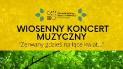 Wiosenny Koncert Muzyczny - Zerwany gdzieś na łące kwiat